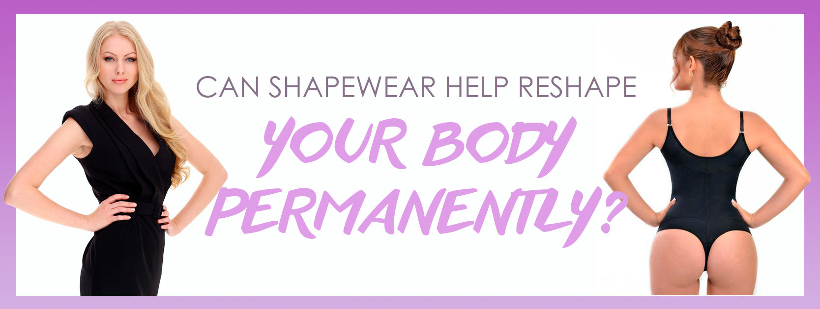 Can Shapewear Reshape Your Body Permanently?