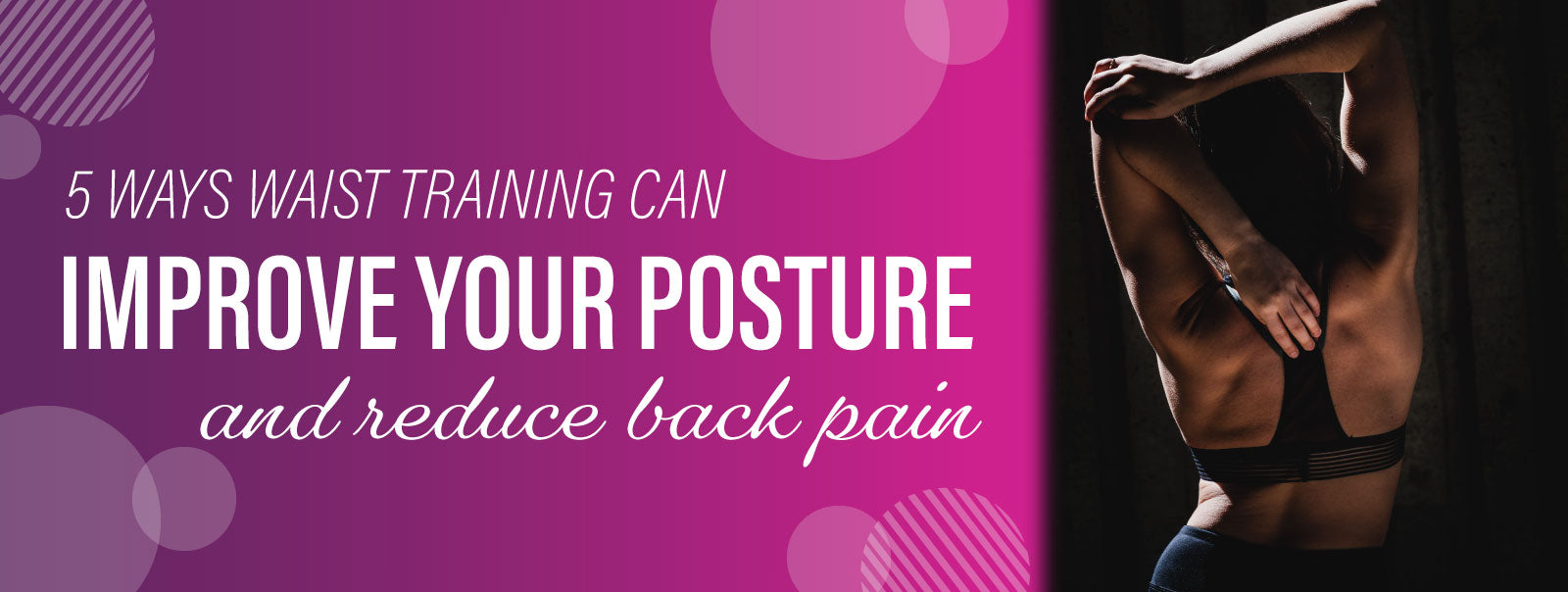How Does Waist Training Improve your Posture? | Waist Training 101