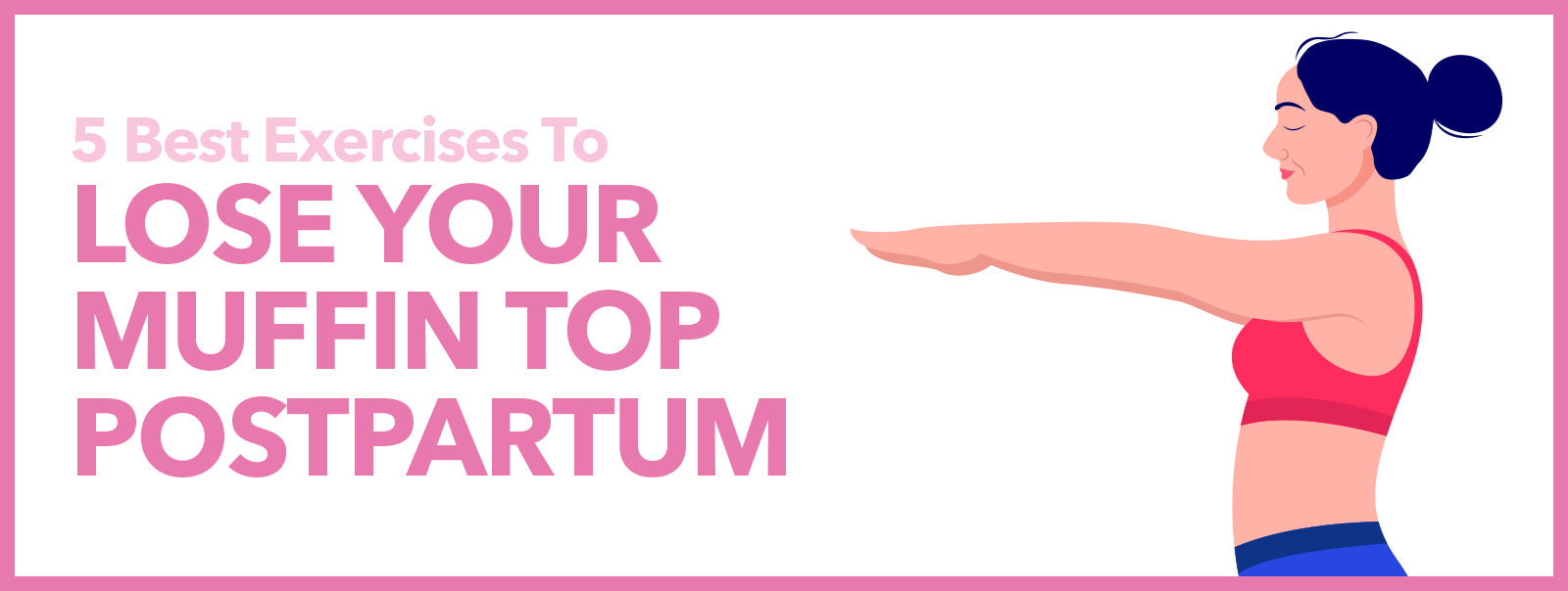 5 Best Exercises to Lose Your Muffin Top Postpartum Blog Banner