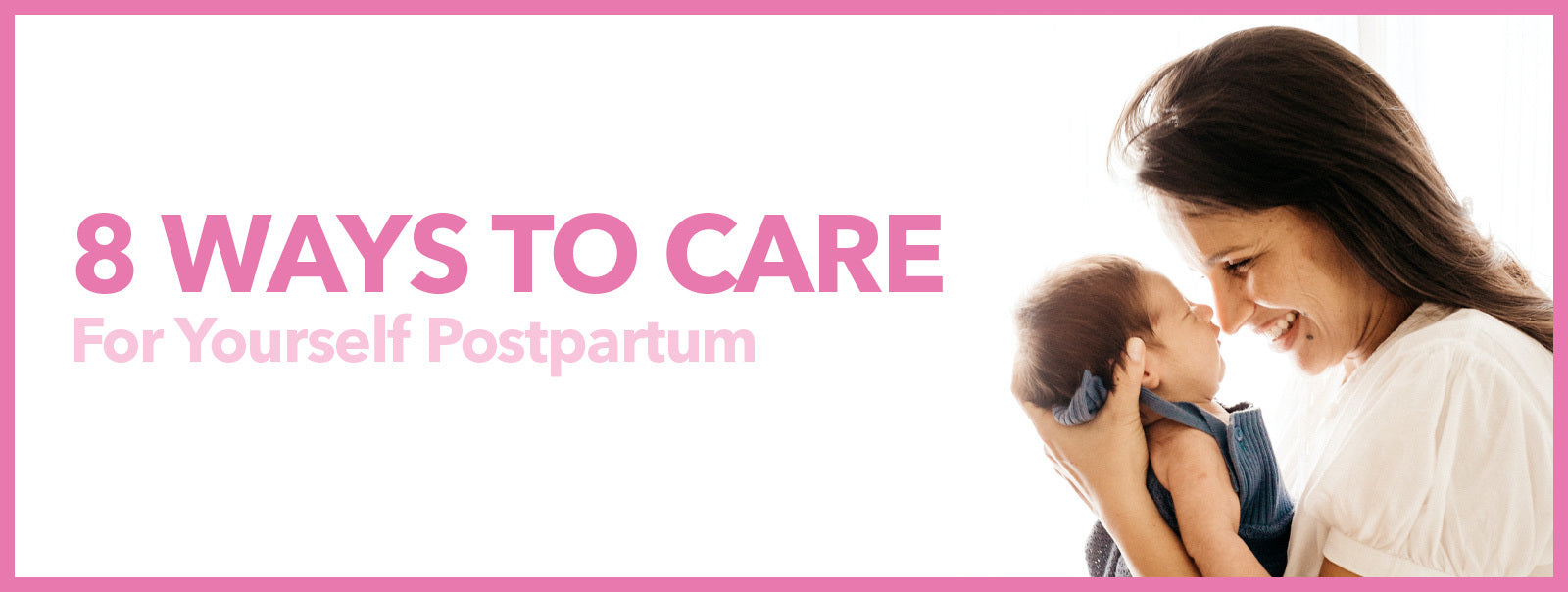 6 Ways to Care for Yourself Postpartum
