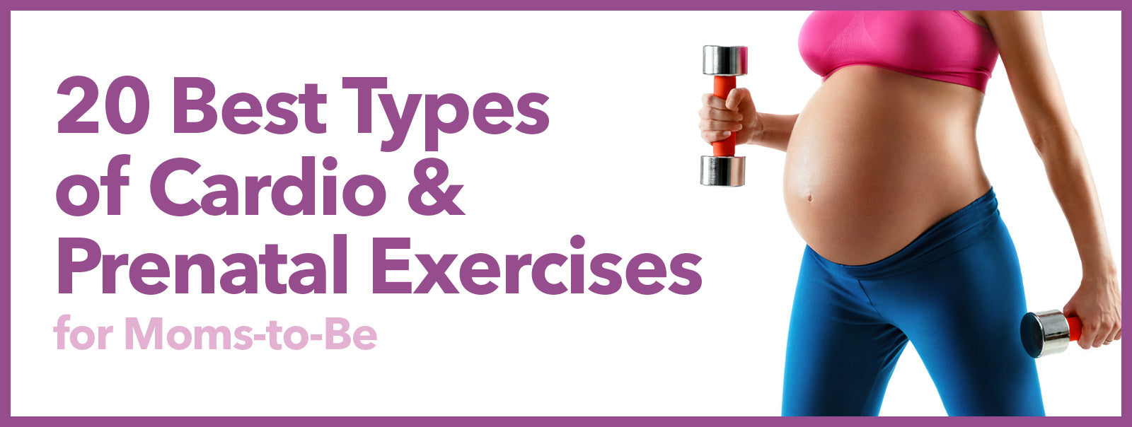20 Best Types of Cardio and Prenatal Exercises for Moms-to-Be