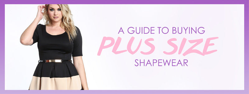Complete Guide to Choosing the Best Plus Size Shapewear for Curvy Women 2019