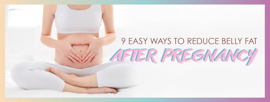9 Easy Ways to Reduce Belly Fat After Pregnancy